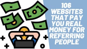106 Websites that Pay You Real Money For Referring People
